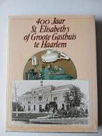 400 jaar St.Elisabeth's Ziekenhuis Haarlem, Diverse auteurs, Ophalen of Verzenden, 20e eeuw of later, Gelezen