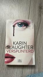 Karin Slaughter: Versplinterd, Ophalen of Verzenden, Zo goed als nieuw, Nederland