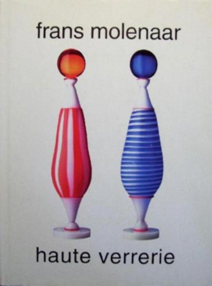Frans Molenaar - Haute verrerie, Boeken, Kunst en Cultuur | Beeldend, Zo goed als nieuw, Overige onderwerpen, Ophalen of Verzenden