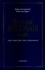 Hoe u óók Miljonair wordt - Bram van Leeuwen Prins van Ligna, Bram van Leeuwen, Geld en Beleggen, Verzenden, Zo goed als nieuw
