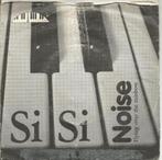 Noise – Si Si (1976), Gebruikt, 7 inch, Single, Ophalen of Verzenden