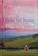 Dichtbij Jezus - Sarah Young, Boeken, Godsdienst en Theologie, Ophalen of Verzenden, Zo goed als nieuw, Sarah Young, Christendom | Protestants