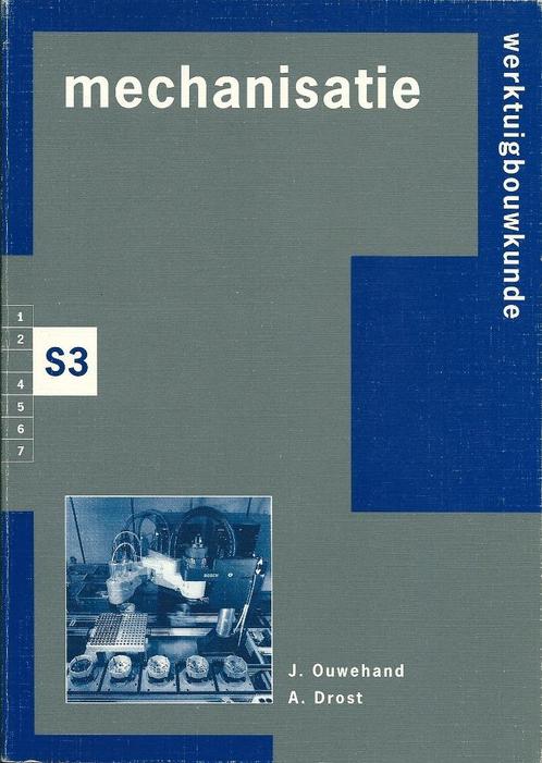 Mechanisatie S3 - Schrijvers J.Ouwehand en A.Drost., Boeken, Techniek, Zo goed als nieuw, Werktuigbouwkunde, Verzenden