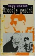 Bart Chabot: Broodje gezond, Boeken, Ophalen of Verzenden, Zo goed als nieuw, Bart Chabot, Nederland