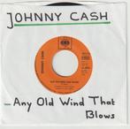 JOHNNY CASH - "Any Old Wind That Blows / Kentucky Straight", Gebruikt, Ophalen of Verzenden, 7 inch, Country en Western