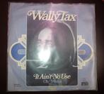 Wally Tax - It Ain't No Use., Cd's en Dvd's, Vinyl Singles, Gebruikt, 7 inch, Single, Ophalen of Verzenden