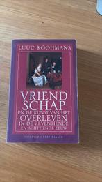 Luuc Kooijmans - Vriendschap, Boeken, Luuc Kooijmans, Ophalen of Verzenden, Zo goed als nieuw, 17e en 18e eeuw