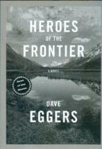 Heroes of the frontier. Dave Eggers. NR0225, Boeken, Romans, Gelezen, Verzenden, Dave Eggers, Amerika
