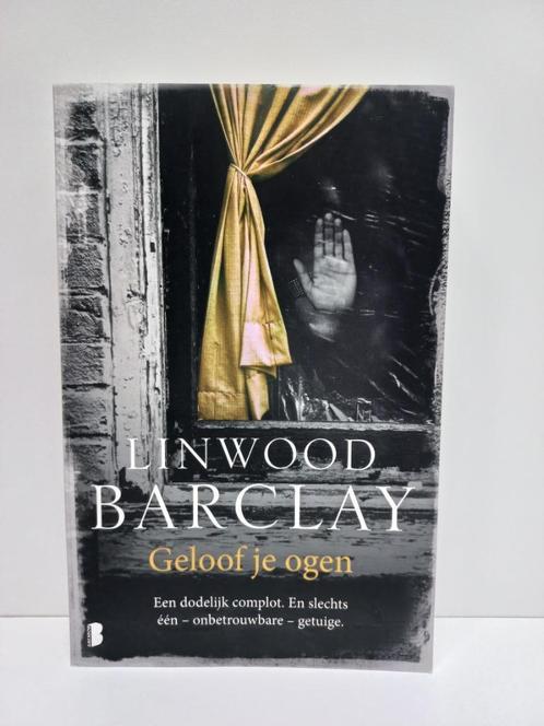 Linwood Barclay - Geloof je ogen, Boeken, Thrillers, Zo goed als nieuw, Nederland, Ophalen of Verzenden