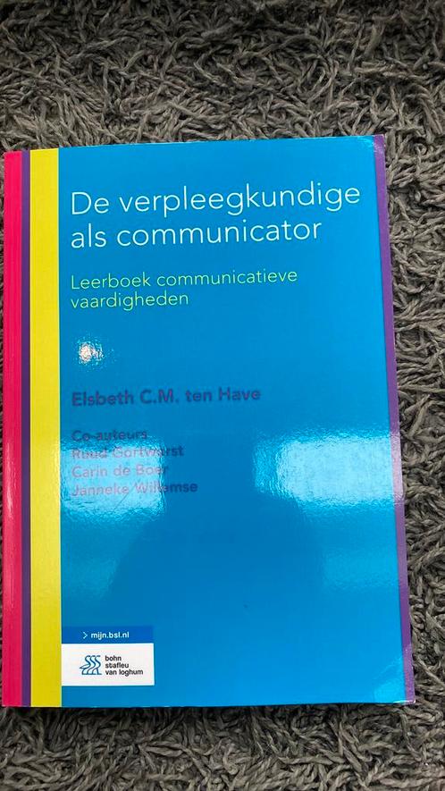 Elsbeth C.M. ten Have - De verpleegkundige als communicator, Boeken, Wetenschap, Zo goed als nieuw, Ophalen of Verzenden