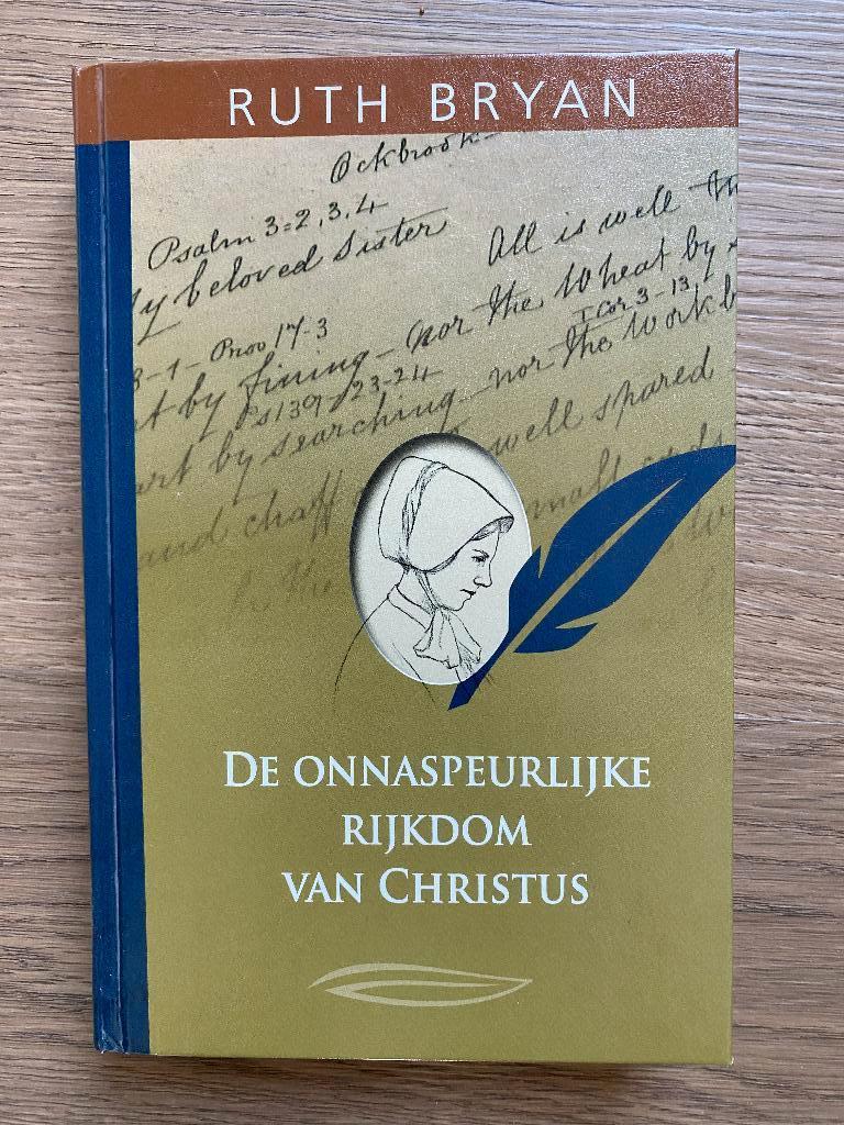 De onnaspeurlijke rijkdom van Christus, Ruth Bryan, Boeken, Ophalen of Verzenden, Zo goed als nieuw, Ruth Bryan, Religie