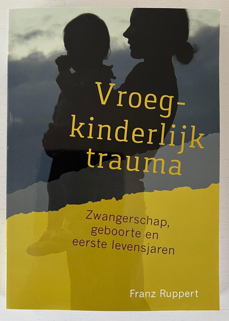 Vroegkinderlijk trauma - Franz Ruppert, Boeken, Overige typen, Ophalen of Verzenden, Zo goed als nieuw, Overige onderwerpen