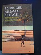 F. Springer - Allemaal gelogen, Boeken, Ophalen of Verzenden, Zo goed als nieuw, Nederland, F. Springer