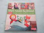 Met naald en draad, vrolijke creatieve ideeën en cadeautjes, Ophalen of Verzenden, Zo goed als nieuw, Borduren en Naaien, Geschikt voor kinderen