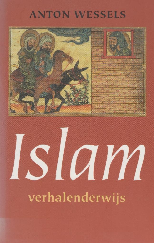 Anton Wessels - Islam verhalenderwijs 288 blz., als nieuw, Boeken, Godsdienst en Theologie, Zo goed als nieuw, Islam, Ophalen of Verzenden