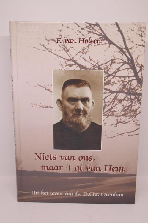 Niets van ons, maar ‘t al van Hem - F. van Holten, Boeken, Godsdienst en Theologie, Gelezen, Ophalen of Verzenden