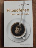 Filosoferen, hoe doe je dat? - Gary Cox, Boeken, Ophalen of Verzenden, Zo goed als nieuw, Algemeen, Gary Cox