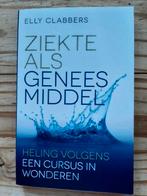Ziekte als geneesmiddel/Ellen Clabbers, Boeken, Ophalen of Verzenden, Zo goed als nieuw