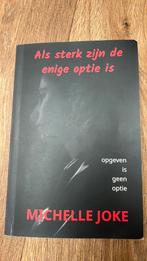 Michelle Joke - Als sterk zijn de enige optie is, Ophalen of Verzenden, Zo goed als nieuw, Michelle Joke