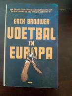 Voetbal in Europa - Erik Brouwer, Ophalen of Verzenden, Gelezen, Erik Brouwer, Balsport