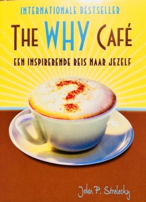John P. Strelecky The Why Cafe Een inspirerende reis naar je, Boeken, Esoterie en Spiritualiteit, Nieuw, Spiritualiteit algemeen