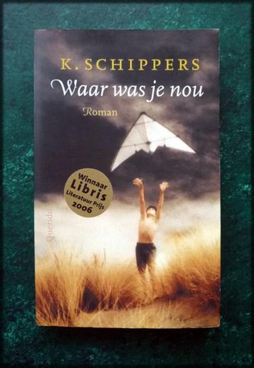 WAAR WAS JE NOU -  K Schippers - Roman - Zo is Waar was je n beschikbaar voor biedingen