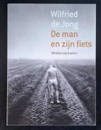 De man en zijn fiets - Wilfried de Jong, Ophalen of Verzenden, Zo goed als nieuw, Wilfried de Jong, Lopen en Fietsen
