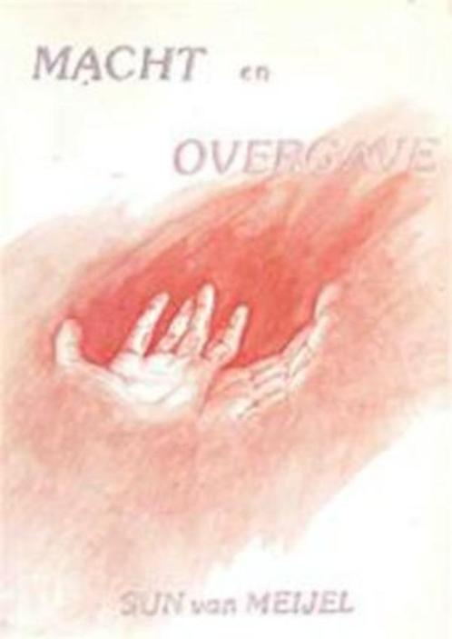Macht en overgave - Sun van Meijel, Boeken, Esoterie en Spiritualiteit, Gelezen, Achtergrond en Informatie, Spiritualiteit algemeen