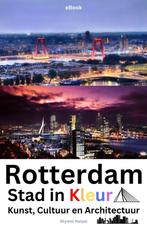 'Rotterdam, Stad in Kleur, Kunst, Cultuur en Architectuur', Boeken, E-books, Verzenden, Taal en Reizen