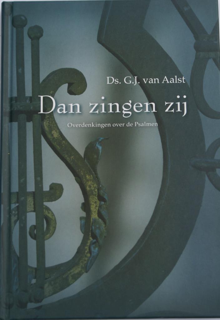 Aalst ds. G.J. Dan zingen zij, Boeken, Godsdienst en Theologie, Zo goed als nieuw, Christendom | Protestants, Verzenden
