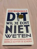 Dit wil je echt niet weten - Huib Modderkolk, Ophalen of Verzenden, Gelezen
