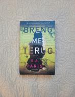 B.A. Paris - Breng me terug, Boeken, Thrillers, Ophalen of Verzenden, Zo goed als nieuw, Nederland, B.A. Paris