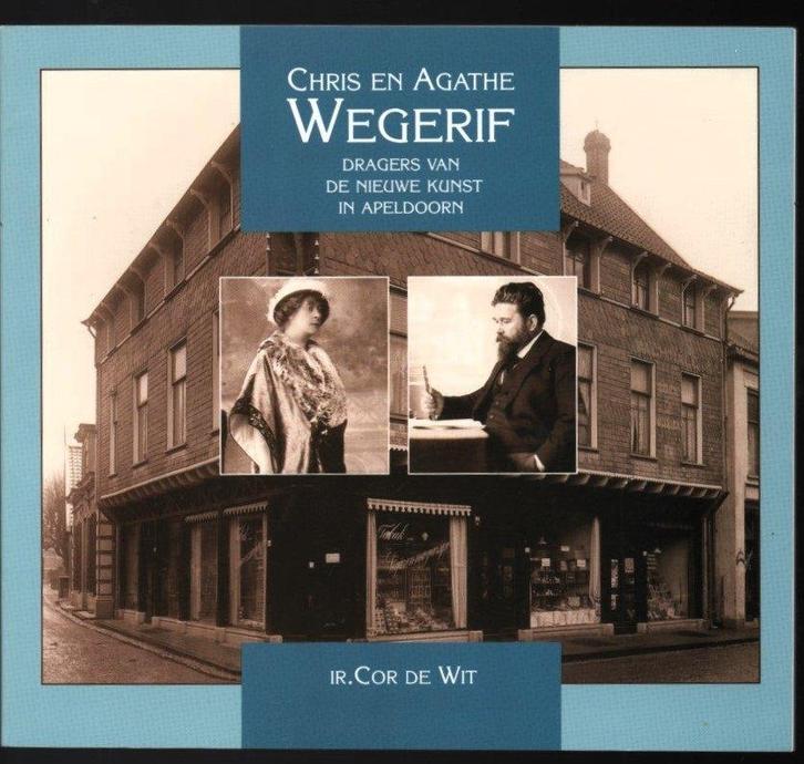 Chris en Agathe Wegerif - Dragers v/d Nieuwe Kunst Apeldoorn, Boeken, Kunst en Cultuur | Architectuur, Zo goed als nieuw, Architecten