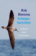 Rob Biersma Scheepsberichten. Zeilend naar Suriname, Ophalen of Verzenden, Zo goed als nieuw, Rob Biersma