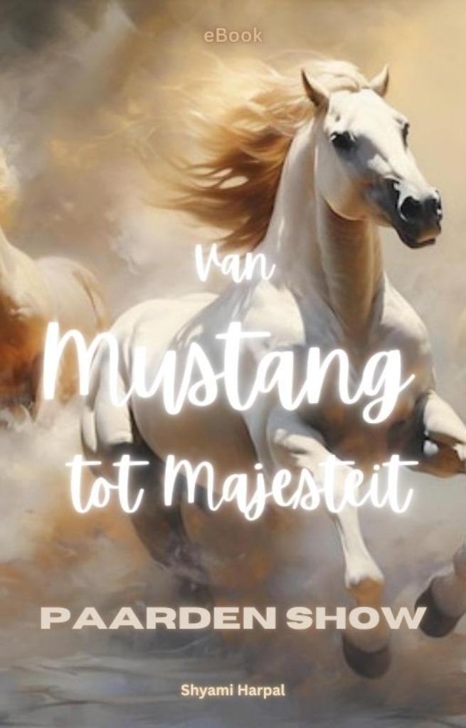 Van mustang tot Majesteit (Paarden Show) (ebook), Boeken, E-books, Sport, Hobby en Vrije tijd