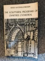 Sculptural programs of Chartres Cathedral; Katzenellebogen, Gelezen, Adolf Katzenellebogen, Ophalen of Verzenden, Architectuur algemeen