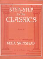 FELIX SWINSTEAD - STEP by STEP CLASSICS - BOOK 4, Ophalen of Verzenden, Gebruikt, Artiest of Componist, Populair