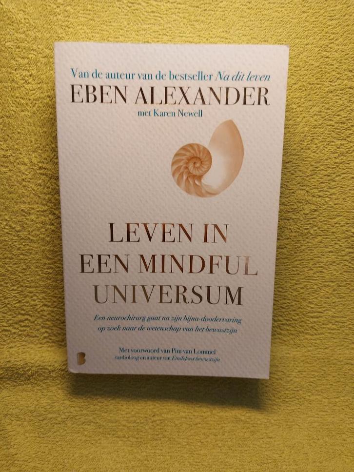 Leven in een mindful universum - Eben Alexander., Boeken, Esoterie en Spiritualiteit, Zo goed als nieuw, Achtergrond en Informatie