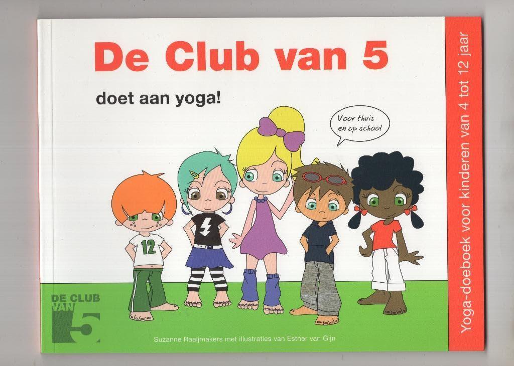 De club van 5 doet aan Yoga Suzanne Raaĳmakers, Boeken, Esoterie en Spiritualiteit, Ophalen of Verzenden, Zo goed als nieuw, Meditatie of Yoga