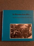 IN BUSSUM KAN ALLES, Boeken, Geschiedenis | Stad en Regio, Diverse auteurs, Ophalen of Verzenden, 20e eeuw of later, Gelezen