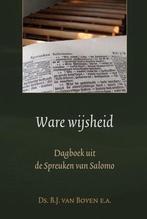 Ware wijsheid Ds B.J. van Boven e.a. 9789033128608, Ophalen of Verzenden, Zo goed als nieuw, Ds B.J. van Boven e.a., Christendom | Protestants