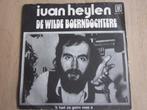 Ivan Heylen - De wilde boerndochtere, Cd's en Dvd's, Vinyl Singles, Verzenden, 7 inch, Nederlandstalig, Single