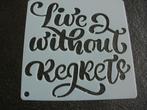 0967-2-HERBRUIKBAAR SJABLOON –TEKST: LIVE WITHOUT REGRETS, Ophalen of Verzenden, Nieuw, Materiaal