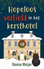 Hopeloos verliefd in het kersthotel - Denise Meijer, Boeken, Romans, Ophalen of Verzenden, Nieuw