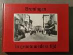 Groningen in grootmoeders tijd, Boeken, Geschiedenis | Stad en Regio, Ophalen
