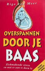 Overspannen door je baas, Ophalen of Verzenden, Zo goed als nieuw, Rigo van Meer