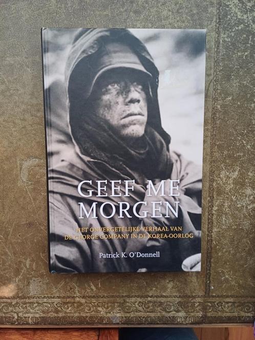 Geef me Morgen. Het verhaal v/d George Company in de Korea o, Boeken, Oorlog en Militair, Nieuw, Algemeen, 1945 tot heden, Ophalen of Verzenden