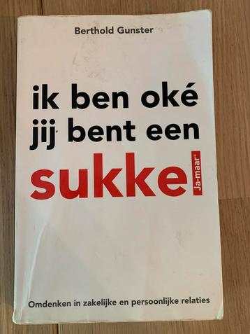 Ik ben oké, jij bent een sukkel - Berthold Gunster beschikbaar voor biedingen