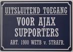 Uitsluitend Ajax supporters reclamebord van metaal wandbord