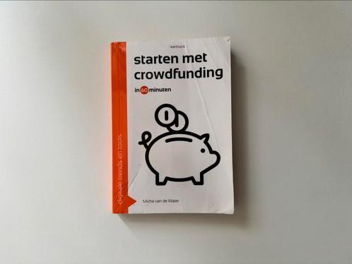 Starten met crowdfunding in 60 minuten - Micha van de Water, Boeken, Wetenschap, Zo goed als nieuw, Ophalen of Verzenden
